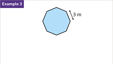 Example three. An image of an octagon. One side of the octagon has been labelled as length three metres. 