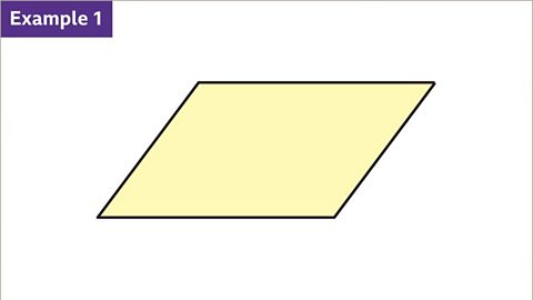 Example. An image of a parallelogram.  Two sides are horizontal, and two sides are diagonal, sloping up to the right. The parallelogram is coloured yellow.