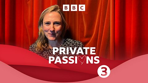 BBC Radio 3 - Private Passions - Available now