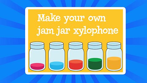 A title page to Make your own jam jar xylophone with five jam jars with different coloured liquids.