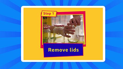 A photograph of removing lids from a jam jar with a label saying step 1 and remove lids.