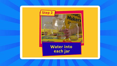 A photograph of pouring water in a jam jar with labels step 2 and water into a jar.