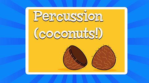 A cartoon of a split coconut with the text above saying "Percussion (coconuts)"