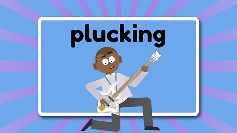 The word plucking above a man plucking the strings of a guitar.