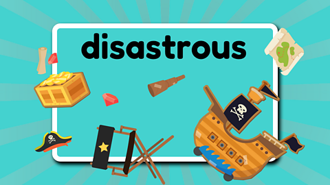 The word disastrous above falling props of ship, chair, pirates hat, map, telescope and a treasure chest with coins and rubies.