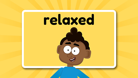 The word relaxed above a relaxed looking child.