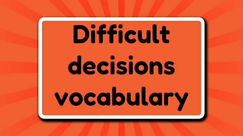 Difficult decisions vocabulary