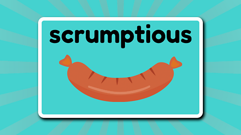 A lovely tasty sausage beneath the word 'scrumptious'