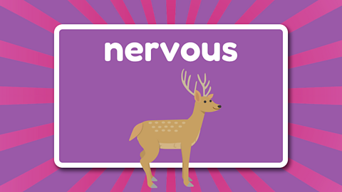 A deer beneath the word 'nervous'