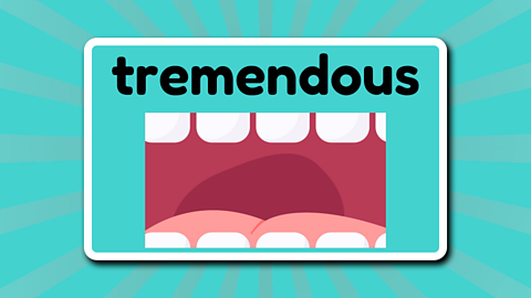 A close up of someone's mouth beneath the word 'tremendous'