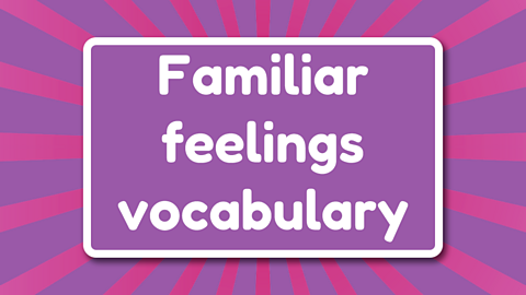 Familiar feelings vocabulary