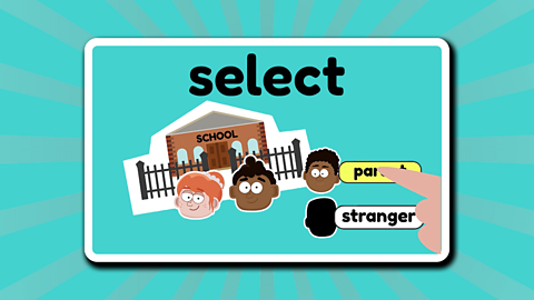 A child selecting the word 'parent' on a game showing a choice of parent or stranger, underneath the word 'select'. 