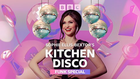 BBC Radio 2 - Sophie Ellis-Bextor's Kitchen Disco