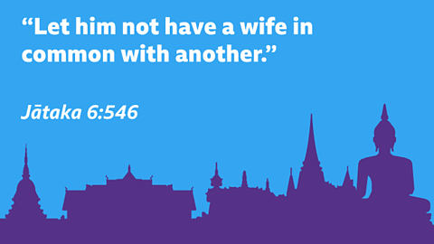 “Let him not have a wife in common with another.” Jātaka 6:546