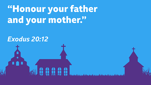 “Honour your father and your mother.” Exodus 20:12