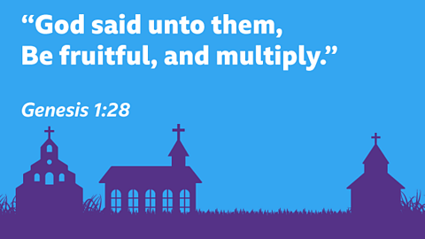 “God said unto them, Be fruitful, and multiply.” Genesis 1:28