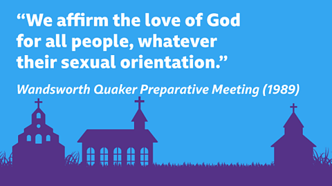 “We affirm the love of God for all people, whatever their sexual orientation.” Wandsworth Quaker Preparative Meeting (1989)