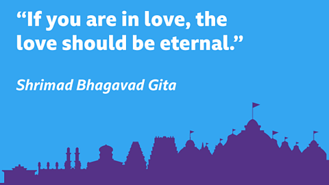 “If you are in love, the love should be eternal.” Shrimad Bhagavad Gita