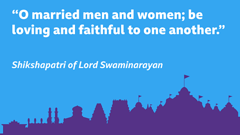 “O married men and women; be loving and faithful to one another.” Shikshapatri of Lord Swaminarayan