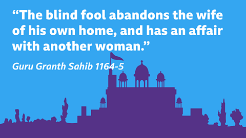 “The blind fool abandons the wife of his own home, and has an affair with another woman.” Guru Granth Sahib 1164-5