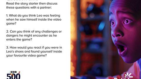 Right of the image shows a young child playing a video game, left contains text that reads: "Read the story starter then discuss these questions with a partner: 1. What do you think Leo was feeling when he saw himself inside the video game? 2. Can you think of any challenges or dangers he might encounter as he enters the game? 3. How would you react if you were in Leo's shoes and found yourself inside your favourite video game?