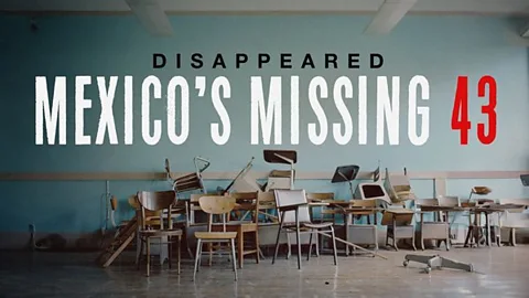 Disappeared: Mexico’s Missing 43