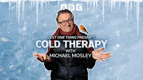 Just One Thing - with Michael Mosley, Cold Therapy - with Michael Mosley, Welcome to Cold Therapy - with Michael Mosley