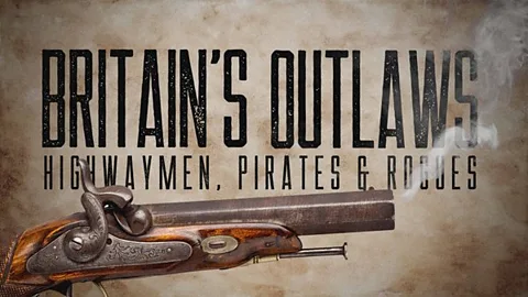 Britain's Outlaws: Highwaymen, Pirates and Rogues