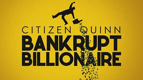 Citizen Quinn: Bankrupt Billionaire