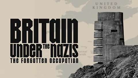 Britain Under the Nazis: The Forgotten Occupation