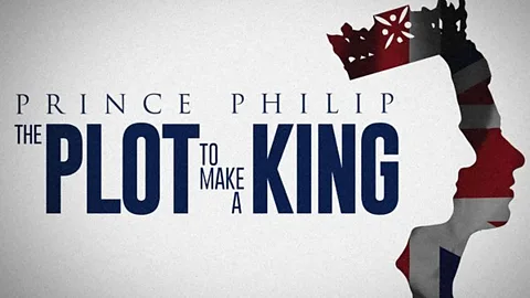 Prince Philip: The Plot to Make a King