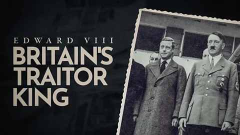 Edward VIII: Britain's Traitor King