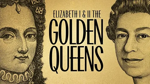Elizabeth I and II: The Golden Queens