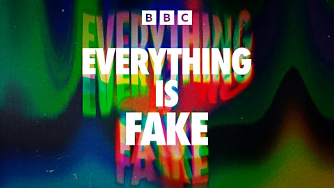 Everything Is Fake