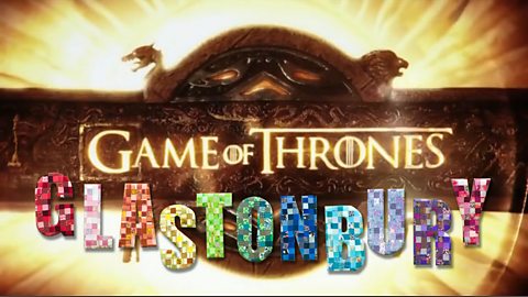 Game of Thrones: Glastonbury Edition