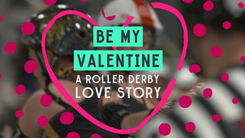 Be My Valentine: A roller derby love story