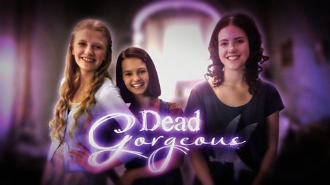CBBC - Dead Gorgeous, Old Ghosts