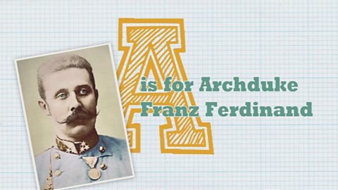 A is for Archduke Franz Ferdinand