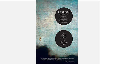 Rebecca Solnit, A Field Guide to Getting Lost