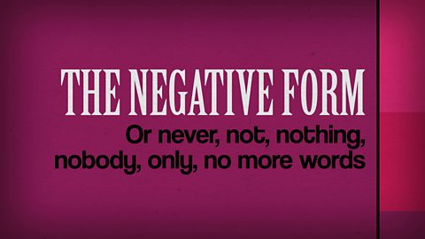 Animation about the negative form. GCSE French