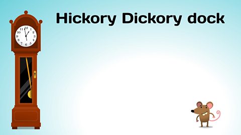 Hickory Dickory dock