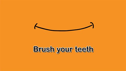 Brush your teeth