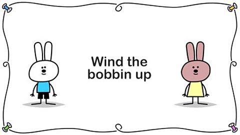 Wind the bobbin up