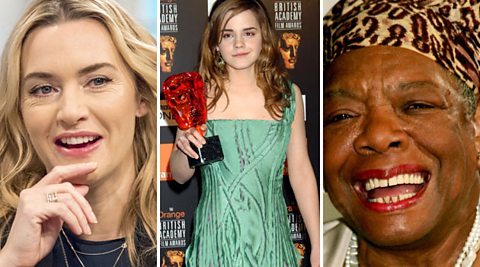 Left: Kate Winslet. Middle: Emma Watson. Right: Maya Angelou. 