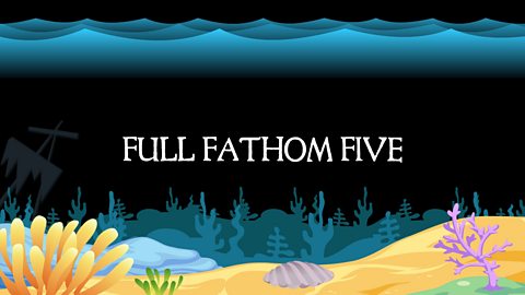 Music: 'Full fathom five thy father lies'