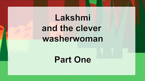 Story: Lakshmi and the Clever Washerwoman - Part One