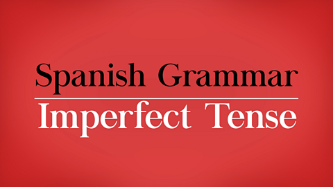 Forming the imperfect tense.