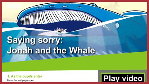 Saying sorry: Jonah and the Whale