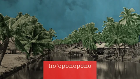 BBC/Getty Images The English translation of “ho'oponopono” doesn't quite do justice to the practice of reconciliation and forgiveness it encomes in Hawaii (Credit: BBC/Getty Images)
