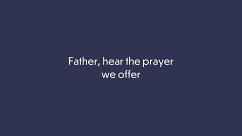 Father, hear the prayer we offer